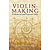 Violin Making: Historical Guide