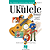 Play Ukulele Today! - Level 1