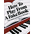 How To Play From A Fake Book With A Bonus Sections Of Over 100 Songs!