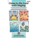 Come To the Lord with Singing - Singer's Edition