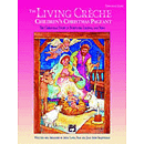 Living Creche, The-Children's Christmas Pageant - Performance Pack (Score, 10 Singer's Editions, Listening CD)