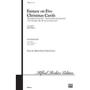 Fantasy on Five Christmas Carols - SATB