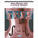 Aria Ready for A Little Opera?