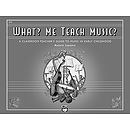 What? Me Teach Music?