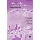 Hallelujah! What A Savior! An Easter Musical Drama - SAB