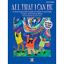 All That I Can Be - 15 Unison Songs To Build Character and Integrity in Young People - Teacher's Handbook
