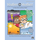 Weather the Weather! A Scientific Songbook Or Program for Mini-Meteorologists - CD Kit - Book & CD