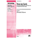 Three Jazz Carols (It Came Upon A Midnight Clear, the Coventry Carol, and Angels We Have Heard on High) - SATB