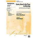 Come, Now Is the Time To Worship (Incorporating "Praise To the Lord, the Almighty") - SATB