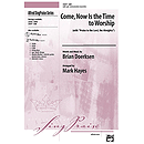 Come, Now Is the Time To Worship (Incorporating "Praise To the Lord, the Almighty") - SAB
