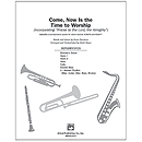 Come, Now Is the Time To Worship (Incorporating "Praise To the Lord, the Almighty") - InstruPax