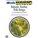Fantastic Familiar Folk Songs: Alto Sax, Baritone Sax, Eb Horn, Alto Clarinet