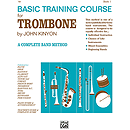 John Kinyon's Basic Training Course, Book 1: Trombone