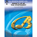 What's Up At the Symphony?