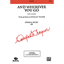 And Wherever You Go - SATB