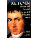 Beethoven, the Man and The Artist, As Revealed in His Own Words