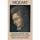 Mozart - the Man and The Artist, As Revealed in His Own Words