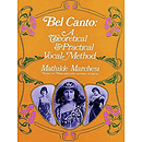 Bel Canto: A Theoretical and Practical Vocal Method