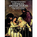 Enrique Granados - Goyescas, Spanish Dances and Other Works for Solo Piano