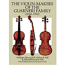 Violin-Makers of The Guarneri Family (1626-1762)