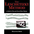 Leschetizky Method: A Guide To Fine and Correct Piano Playing