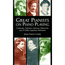 Great Pianists on Piano Playing: Godowsky, Hofmann, Lhevinne, Paderewski and 24 Other Legendary Performers