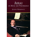 Arrau on Music and Performance