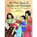 My First Book of Hymns and Spirituals: 26 Favorite Songs in Easy Piano Arrangements