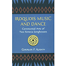 Iroquois Music and Dance: Ceremonial Arts of Two Seneca Longhouses