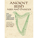 Ancient Irish Airs and Dances: 201 Classic Tunes Arranged for Piano