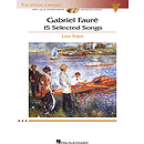 Gabriel Fauré: 15 Selected Songs
