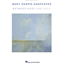 Mary Chapin Carpenter - Between Here and Gone