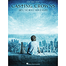 Casting Crowns - Until the Whole World Hears