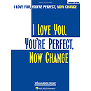 I Love You, You're Perfect, Now Change