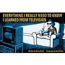 Everything I Really Need to Know I Learned from Television