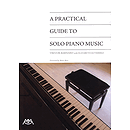 A Practical Guide to Solo Piano Music