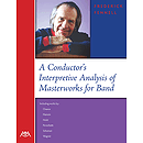 A Conductor's Interpretive Analysis of Masterworks for Band