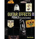 Guitar Effects Pedals - The Practical Handbook