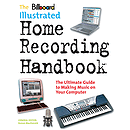 Billboard Illustrated Home Recording Handbook