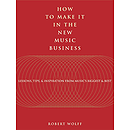 How to Make It in the New Music Business