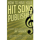 How to Have Your Hit Song Published - Revised & Updated