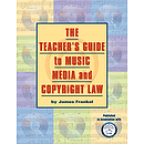 The Teacher's Guide to Music, Media, and Copyright Law