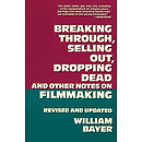 Breaking Through, Selling Out, Dropping Dead and Other Notes on Filmmaking
