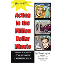 Acting in the Million Dollar Minute