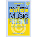 The Plain & Simple Guide to Music Publishing - 2nd Edition