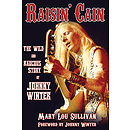Raisin' Cain: The Wild and Raucous Story of Johnny Winter