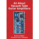 All About Vacuum Tube Guitar Amplifiers