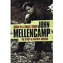 Born in a Small Town - John Mellencamp: The Story