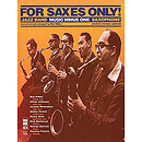 For Saxes Only: Alto, Tenor, Baritone Sax, Trumpet or Clarinet