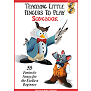 Teaching Little Fingers to Play Songbook - 55 Fantastic Songs for the Earliest Beginner
